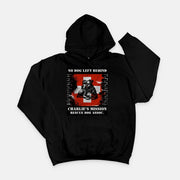 No Dog Left Behind Hoodie Black or White